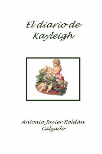 Cover for Antonio Javier Roldan Calzado · El Diario De Kayleigh (Paperback Book) [Spanish edition] (2008)