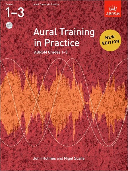 Cover for John Holmes · Aural Training in Practice, ABRSM Grades 1-3, with 2 CDs: New edition - Aural Training in Practice (ABRSM) (Partituren) [New edition] (2011)