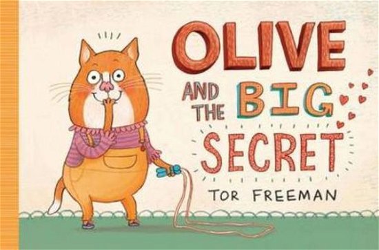 Cover for Tor Freeman · Olive and the Big Secret (Hardcover Book) (2012)
