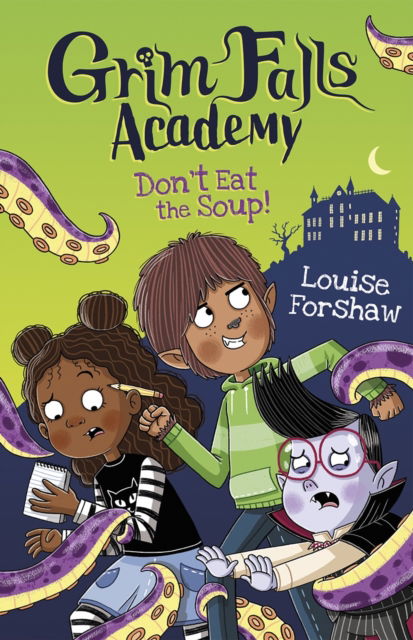 Don't Eat the Soup! - Grim Falls Academy - Louise Forshaw - Books - Maverick Arts Publishing - 9781848869455 - August 8, 2023