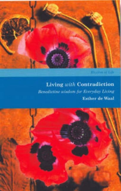 Cover for Esther De Waal · Living with Contradiction: Benedictine Wisdom for Everyday Living - Rhythm of Life (Paperback Book) (2003)