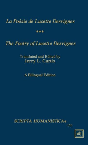 La Poesie De Lucette Desvignes/ the Poetry of Lucette Desvignes - Jerry L Curtis - Livres - Scripta Humanistica - 9781882528455 - 18 juin 2015