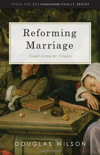 Cover for Douglas Wilson · Reforming Marriage (Paperback Book) [Revised edition] (1995)