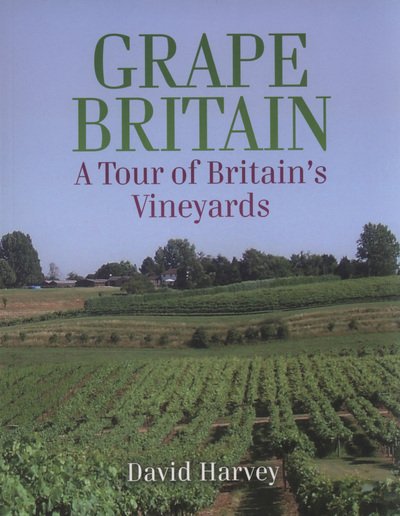 Grape Britain - David Harvey - Bøger - Neil Wilson Publishing - 9781903238455 - 1. april 2008