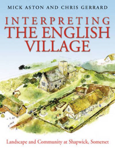 Cover for Mick Aston · Interpreting the English Village: Landscape and Community at Shapwick, Somerset (Paperback Book) (2013)