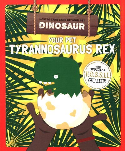 Cover for Kirsty Holmes · Your Pet Tyrannosaurus Rex - How to Take Care of Your Pet Dinosaur (Paperback Book) (2019)