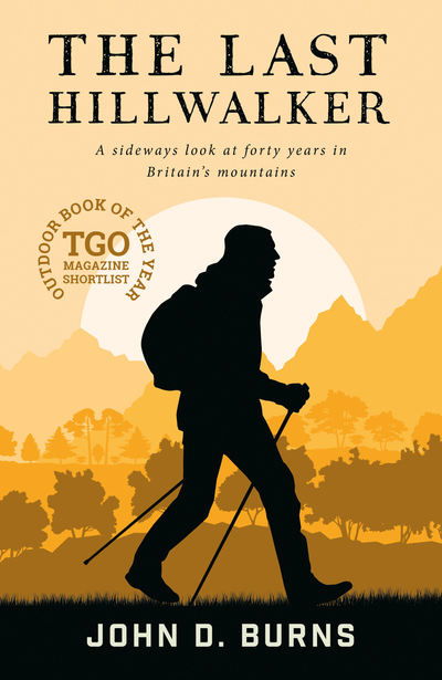 Cover for John D. Burns · The Last Hillwalker: A sideways look at forty years in Britain's mountains (Paperback Book) (2019)