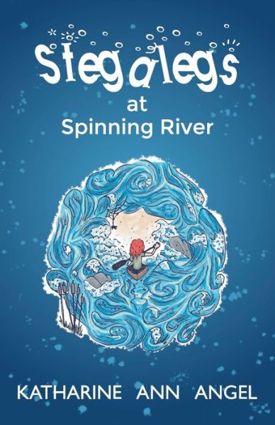 Cover for Katharine Ann Angel · Stegalegs At Spinning River: A Jilly Jonah Book (Taschenbuch) (2019)