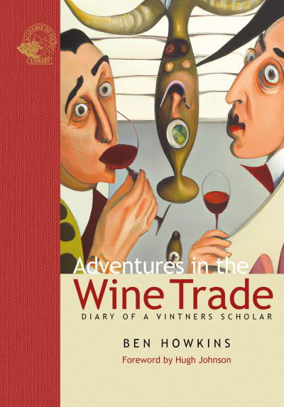 Adventures in the Wine Trade: Diary of a Vintner's Scholar - Ben Howkins - Books - ACADEMIE DU VIN LIBRARY LIMITED - 9781913141455 - February 1, 2024