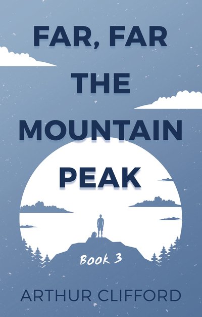 Cover for Arthur Clifford · Far, Far the Mountain Peak: Book 3 (Paperback Book) (2020)