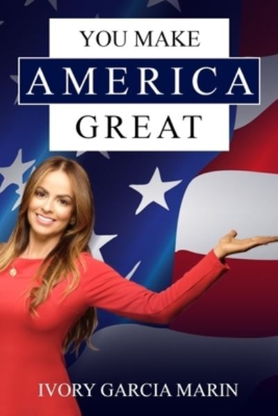 You Make America Great - Ivory Garcia Marin - Książki - Paramount Publisher - 9781913969455 - 5 października 2020