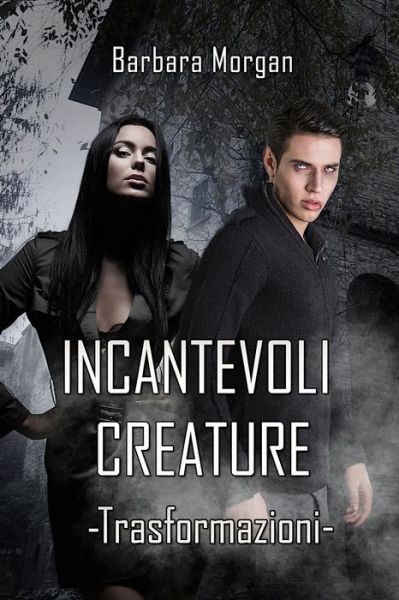 Cover for Barbara Morgan · Incantevoli Creature - Trasformazioni (vol.1) (Paperback Bog) (2022)