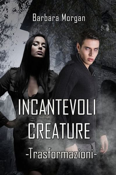Cover for Barbara Morgan · Incantevoli Creature - Trasformazioni (vol.1) (Pocketbok) (2022)