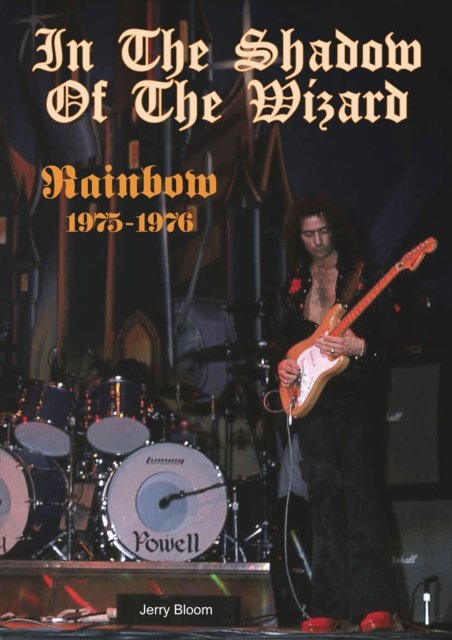 In The Shadow Of The Wizard: Rainbow 1975-1976 - Jerry Bloom - Bøker - Wymer Publishing - 9781915246455 - 16. februar 2024