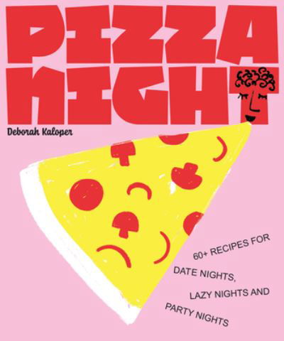 Cover for Deborah Kaloper · Pizza Night: 60+ recipes for date nights, lazy nights and party nights (Innbunden bok) (2023)