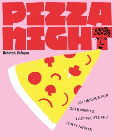 Cover for Deborah Kaloper · Pizza Night: 60+ recipes for date nights, lazy nights and party nights (Gebundenes Buch) (2023)