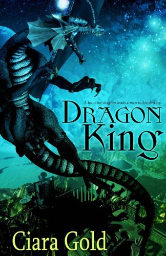 Cover for Ciara Gold · Dragon King (Paperback Book) (2011)