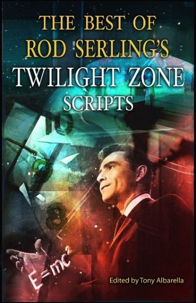 The Best of Rod Serling's Twilight Zone Scripts - Rod Serling - Bøger - Gauntlet Press - 9781934267455 - 21. november 2014