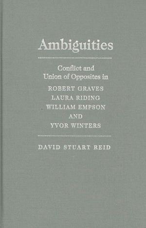 Cover for David Reid · Ambiguities: Conflict and Union of Opposites in Robert Graves, Laura Riding, William Empson and Yvor Winters (Inbunden Bok) [New Ed. edition] (2012)