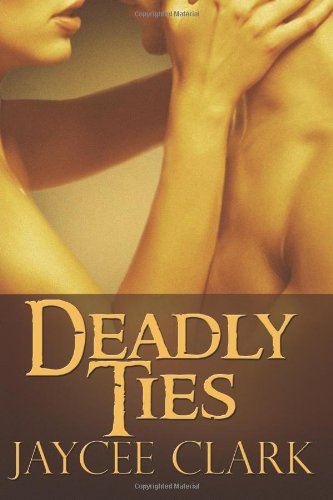 Cover for Jaycee Clark · Deadly Ties (Taschenbuch) (2012)