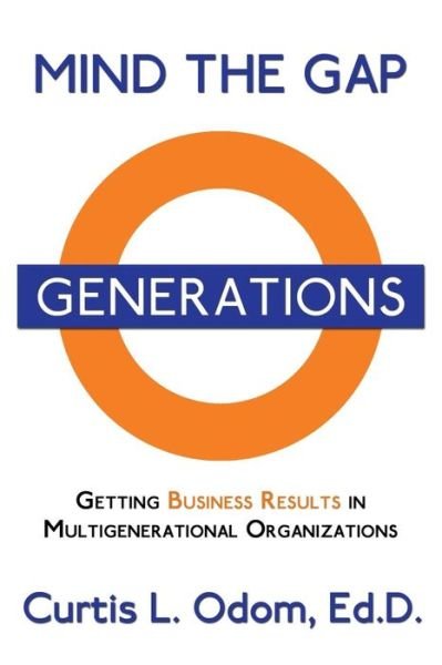 Cover for Curtis Odom · Mind the Gap - Getting Business Results in Multigenerational Organizations (Paperback Bog) (2019)
