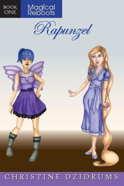 Magical Reboots : Rapunzel - Christine Dzidrums - Bücher - Creative Media Publishing - 9781938438455 - 25. Februar 2016