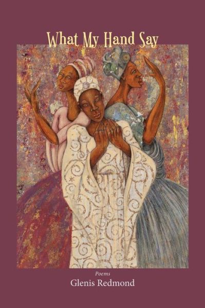 What My Hand Say - Glenis Redmond - Books - Press 53 - 9781941209455 - September 1, 2016