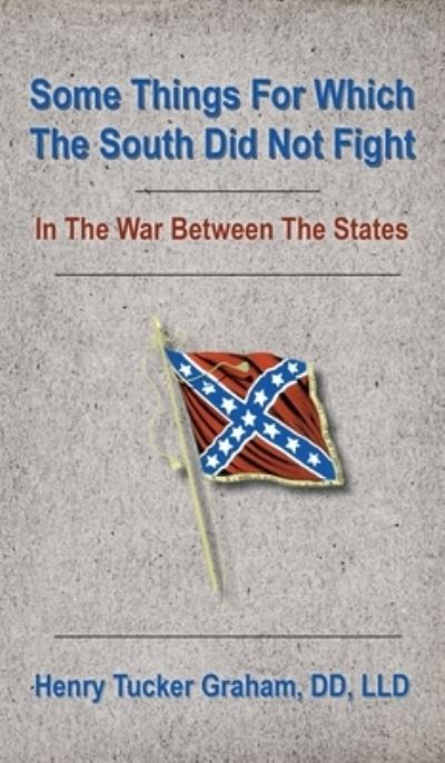 Cover for Henry T. Graham · Some Things for Which the South Did Not Fight in the War Between the States (Book) (2021)