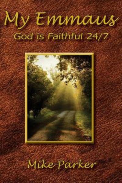 My Emmaus - Mike Parker - Books - Living Parables of Central Florida, Inc. - 9781945975455 - July 20, 2017