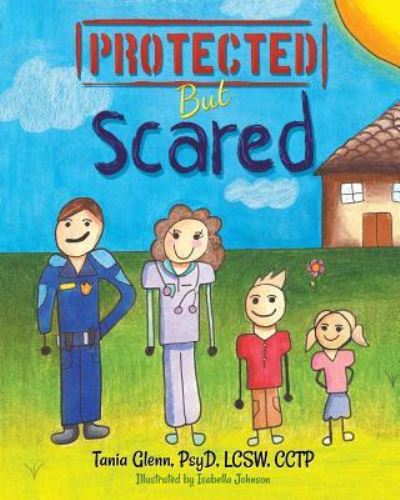 Protected But Scared - Tania Glenn - Books - Progressive Rising Phoenix Press, LLC - 9781946329455 - September 27, 2017