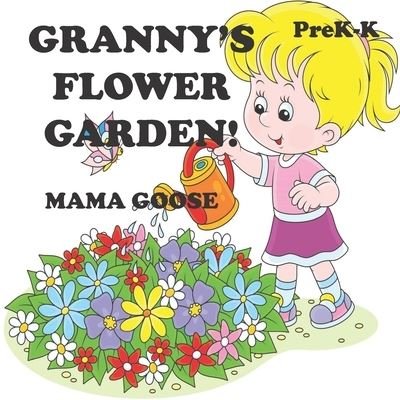 Granny's Flower Garden! - Mama Goose - Bøger - Enchanted Rose Publishing - 9781947799455 - 28. august 2020