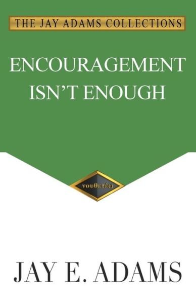Cover for Jay Adams · Encouragement Isn't Enough (Bog) (2022)
