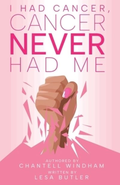 Cover for Chantell Windham · I Had Cancer, Cancer Never Had Me (Paperback Book) (2022)