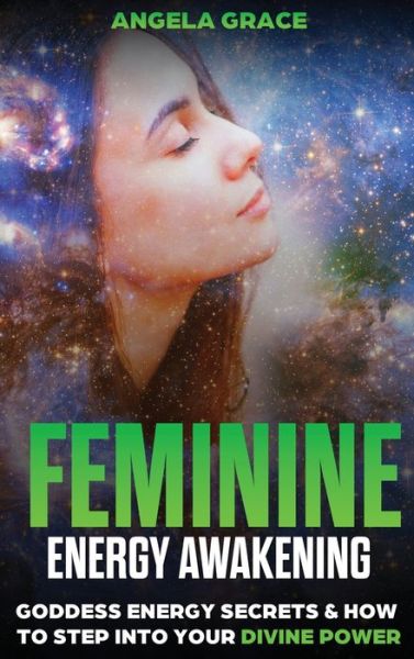 Cover for Angela Grace · Feminine Energy Awakening (Hardcover Book) (2020)