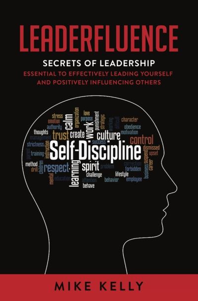 Cover for Mike Kelly · Leaderfluence: Secrets of Leadership Essential to Effectively Leading Yourself and Positively Influencing Others (Paperback Bog) (2023)