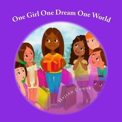 Cover for Hyjiah M Conde · One Girl, One Dream, One World (Pocketbok) (2017)