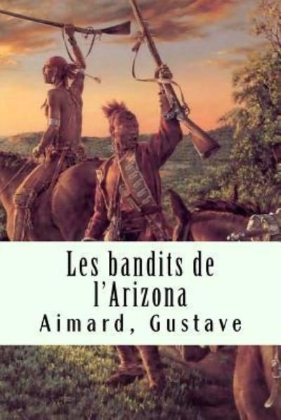 Cover for Aimard Gustave · Les bandits de l'Arizona (Taschenbuch) (2017)