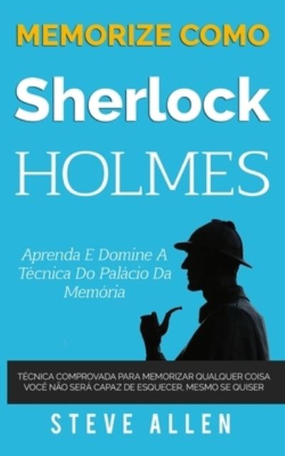 Cover for Steve Allen · Memorize como Sherlock Holmes - Aprenda e domine a técnica do palácio da memória (Paperback Book) (2017)