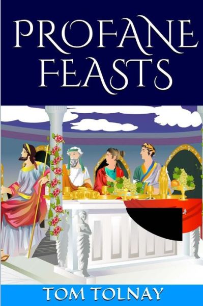 Cover for Tom Tolnay · Profane Feasts (Paperback Book) (2018)