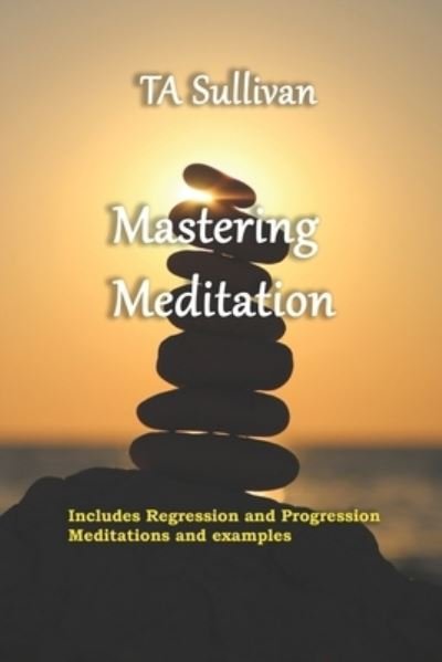 Cover for Ta Sullivan · Mastering Meditation (Taschenbuch) (2018)