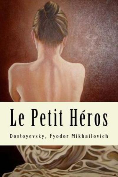 Cover for Dostoyevsky Fyodor Mikhailovich · Le Petit Heros (Paperback Book) (2017)