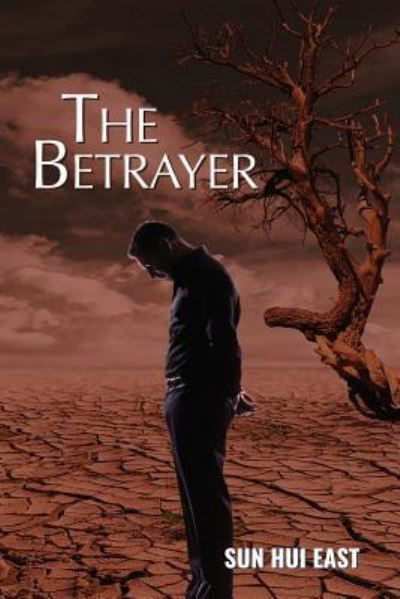 The Betrayer - Sun Hui East - Books - Createspace Independent Publishing Platf - 9781983425455 - November 15, 2006