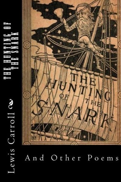 The Hunting of the Snark - Lewis Carroll - Books - CreateSpace Independent Publishing Platf - 9781983566455 - January 5, 2018