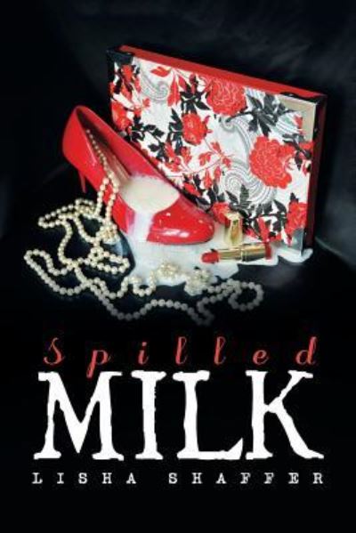 Cover for Lisha Shaffer · Spilled Milk (Paperback Book) (2018)