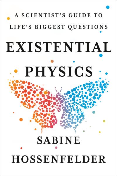 Cover for Sabine Hossenfelder · Existential Physics: A Scientist's Guide to Life's Biggest Questions (Gebundenes Buch) (2022)