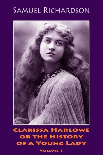 Clarissa Harlowe or the History of a Young Lady. Volume 1 - Samuel Richardson - Książki - Createspace Independent Publishing Platf - 9781986312455 - 9 marca 2018