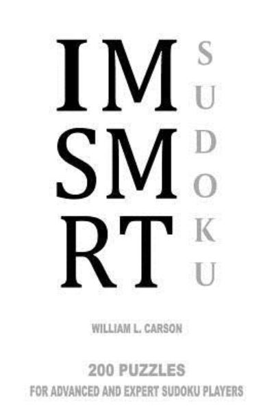 IMSMRT Sudoku - William L Carson - Livros - Createspace Independent Publishing Platf - 9781986479455 - 13 de março de 2018