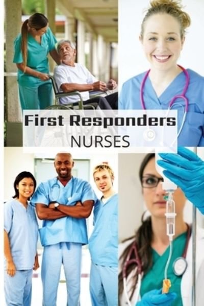 First Responder Nurse Journal: Caring Is What We Do - First Responder Journals - Sharon Purtill - Books - Dunhill Clare Publishing - 9781989733455 - April 27, 2020