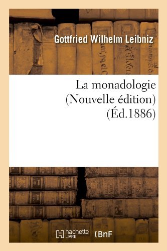 Cover for Gottfried Wilhelm Leibniz · La Monadologie (Nouvelle Edition) (Ed.1886) (French Edition) (Taschenbuch) [Nouvelle, French edition] (2012)