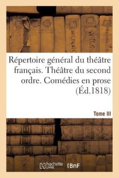 Cover for H Nicolle · Repertoire General Du Theatre Francais. Theatre Du Second Ordre. Comedies En Prose. Tome III (Paperback Book) (2016)